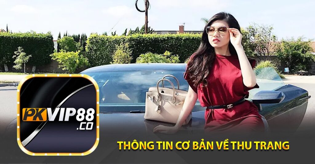 Thông tin cơ bản về Thu Trang