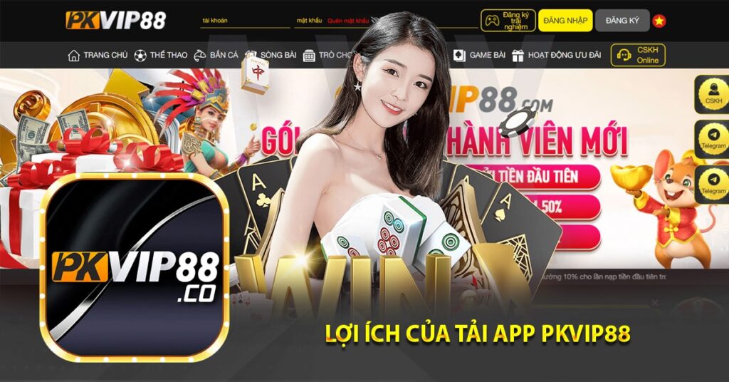 Lợi ích của tải app Pkvip88