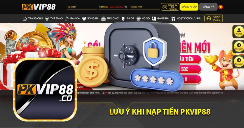 Lưu ý khi nạp tiền PKvip88