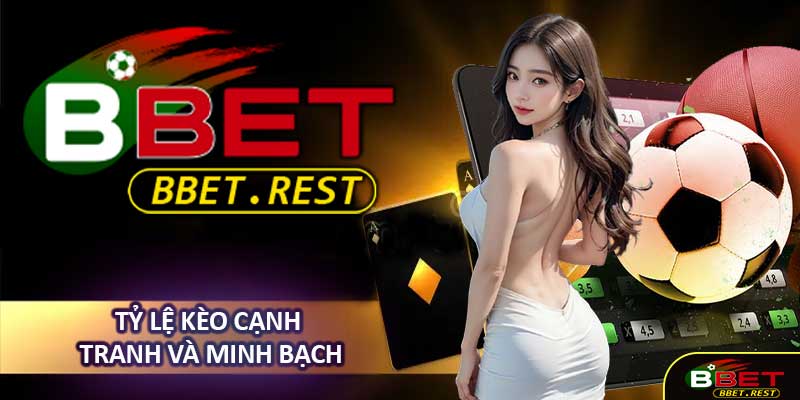 Tỷ Lệ Kèo Cạnh Tranh Và Minh Bạch