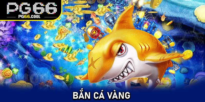 Bắn cá vàng