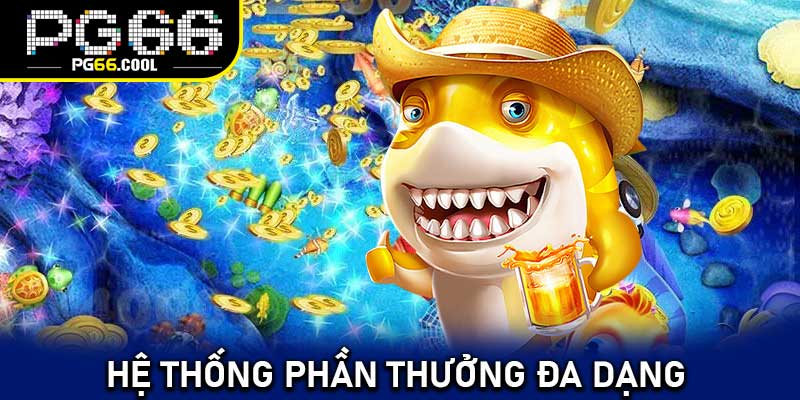 Hệ thống phần thưởng đa dạng
