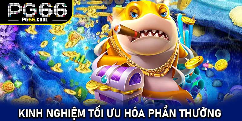 Kinh nghiệm tối ưu hóa phần thưởng