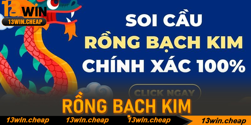Rồng bạch kim 13win: Đẳng cấp soi cầu thống trị mọi thời đại